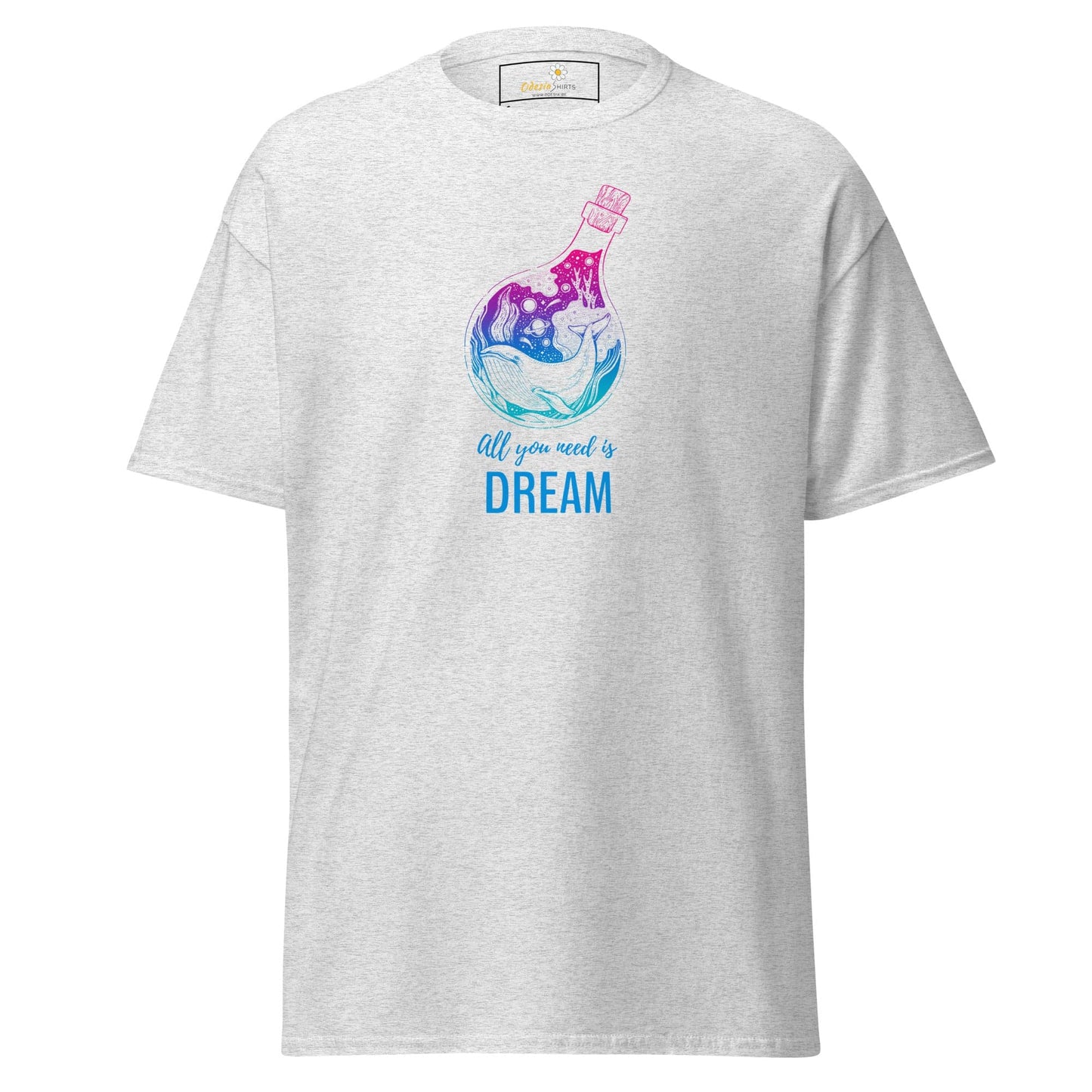 Unisex classic t-shirt - POSITIVE ALL YOU NEED IS A DREAM - REGULAR - Ash / S
