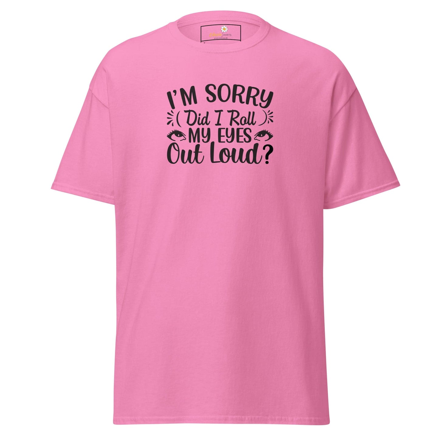 Unisex classic t-shirt - FUN TEXT DID I ROLL - REGULAR - Azalea / S
