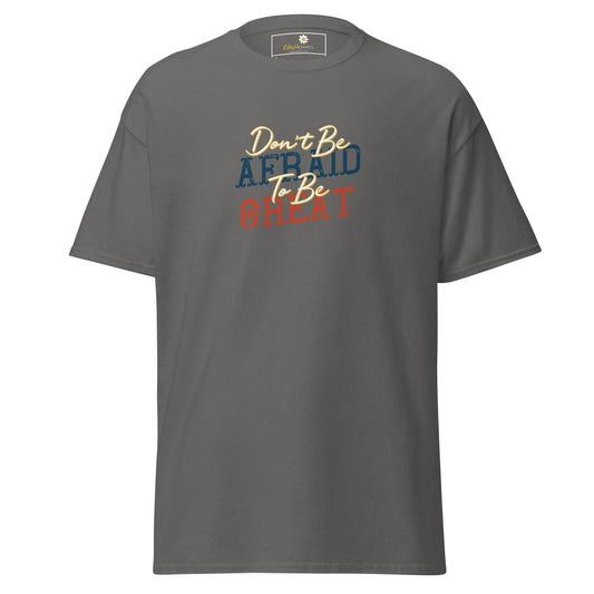 Unisex classic tee - TEXT DONT BE AFFRAID TO BE GREAT - REGULAR - Charcoal / S