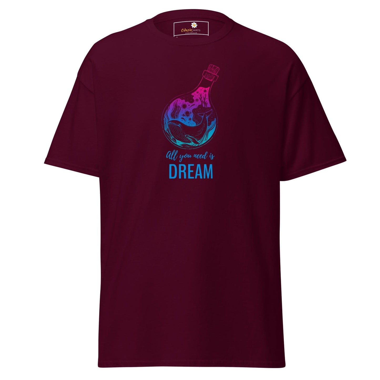 Unisex classic t-shirt - POSITIVE ALL YOU NEED IS A DREAM - REGULAR - Maroon / S