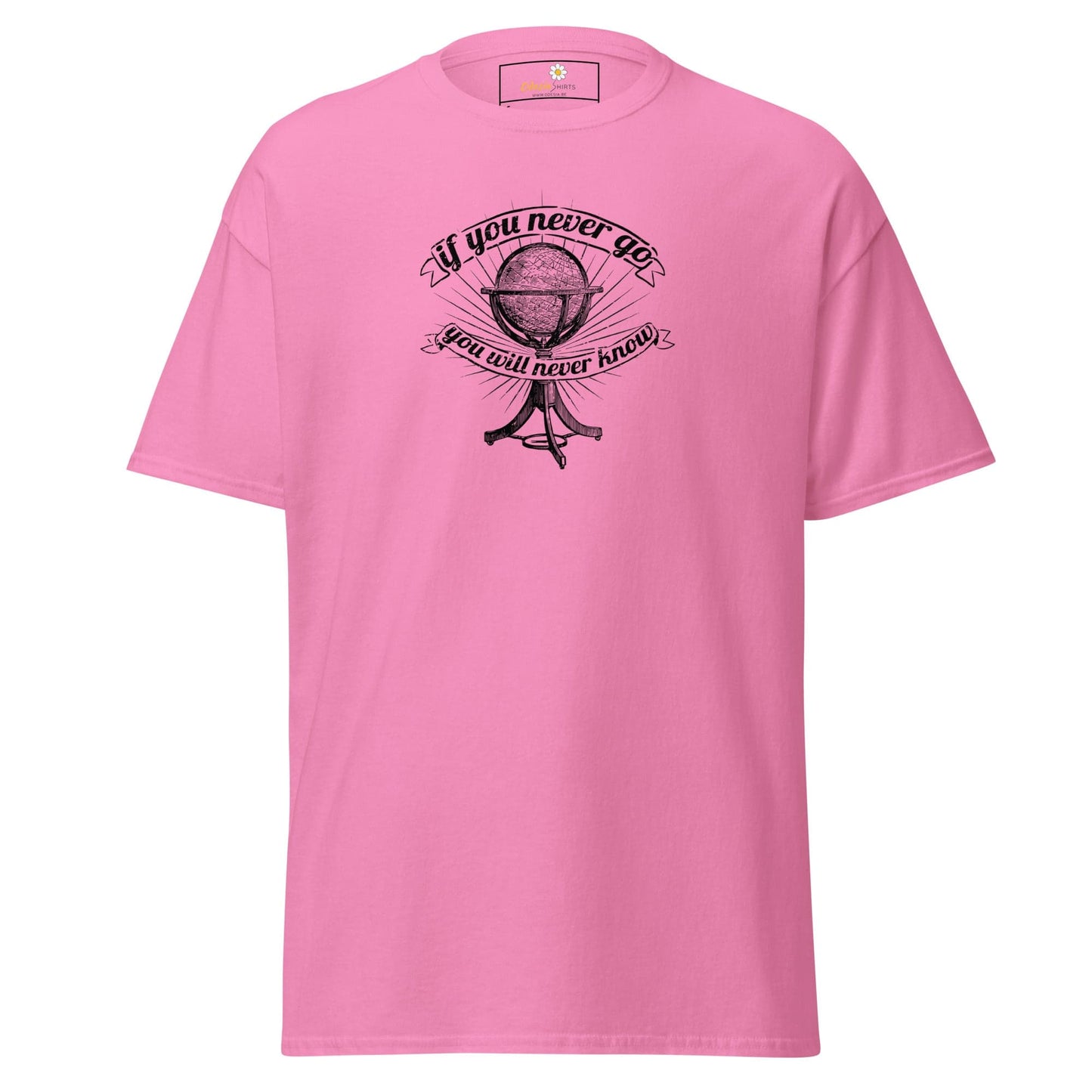 Unisex classic t-shirt - MISC IF YOU NEVER GO NEVER KNOW - REGULAR - Azalea / S