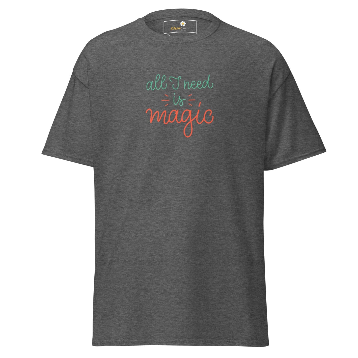 Gray T-shirt displaying all I need is magic text for men and women in larger sizes